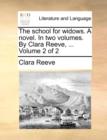 The School for Widows. a Novel. in Two Volumes. by Clara Reeve, ... Volume 2 of 2 - Book