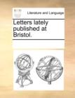 Letters Lately Published at Bristol. - Book