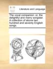 The vocal companion: or, the delightful and merry songster. A collection of above two hundred and seventy English songs. - Book