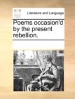 Poems Occasion'd by the Present Rebellion. - Book