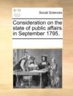 Consideration on the state of public affairs in September 1795. - Book