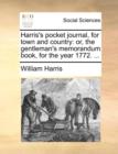Harris's Pocket Journal, for Town and Country : Or, the Gentleman's Memorandum Book, for the Year 1772. ... - Book