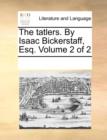 The Tatlers. by Isaac Bickerstaff, Esq. Volume 2 of 2 - Book