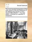 The Most Important Transactions of the Sixth Session of the First Parliament of His Majesty King George II. Anno Domini, MDCCXXXIII. ... the Sixth Edition, Corrected by a Member of Parliament, ... - Book