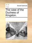 The Case of the Duchess of Kingston. - Book