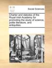 Charter and Statutes of the Royal Irish Academy for Promoting the Study of Science, Polite Literature, and Antiquities. - Book