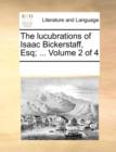 The Lucubrations of Isaac Bickerstaff, Esq; ... Volume 2 of 4 - Book