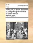 Hints; Or, a Short Account of the Principal Movers of the French Revolution. - Book