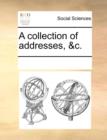 A Collection of Addresses, &c. - Book