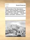 The Beauties of the Spectators, Tatlers, and Guardians, Connected and Digested Under Alphabetical Heads. in Two Volumes. ... the Third Edition Corrected. Volume 2 of 2 - Book