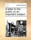 A Letter to the Public on an Important Subject. - Book