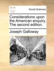 Considerations Upon the American Enquiry. the Second Edition. - Book