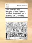 The Motives and Designs of the Vienna Alliance Examined. in a Letter to Mr. d'Anvers. - Book