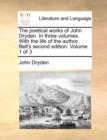 The Poetical Works of John Dryden. in Three Volumes. with the Life of the Author. Bell's Second Edition. Volume 1 of 3 - Book