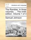 The Rambler. in Three Volumes. ... the Ninth Edition. Volume 1 of 3 - Book
