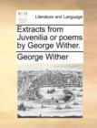 Extracts from Juvenilia or Poems by George Wither. - Book