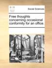 Free Thoughts Concerning Occasional Conformity for an Office. - Book