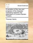 A Narrative of the Rise and Progress of the Disputes Subsisting Between the Patentees of Covent-Garden Theatre. - Book
