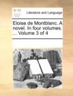 Eloise de Montblanc. a Novel. in Four Volumes. ... Volume 3 of 4 - Book