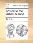Advice to the Ladies. a Satyr. - Book