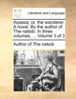 Arpasia; Or, the Wanderer. a Novel. by the Author of the Nabob. in Three Volumes. ... Volume 3 of 3 - Book