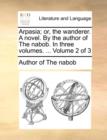 Arpasia; Or, the Wanderer. a Novel. by the Author of the Nabob. in Three Volumes. ... Volume 2 of 3 - Book