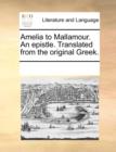Amelia to Mallamour. an Epistle. Translated from the Original Greek. - Book