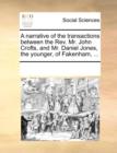 A Narrative of the Transactions Between the REV. Mr. John Crofts, and Mr. Daniel Jones, the Younger, of Fakenham, ... - Book