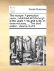 The Lounger. a Periodical Paper, Published at Edinburgh in the Years 1785 and 1786. in Three Volumes. ... the Third Edition. Volume 3 of 3 - Book