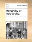 Monarchy or Mob-Archy. - Book