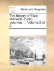 The History of Eliza Warwick. in Two Volumes. ... Volume 2 of 2 - Book