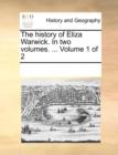 The History of Eliza Warwick. in Two Volumes. ... Volume 1 of 2 - Book
