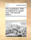 The Constitution. with an Address to a Great Man. the Second Edition. - Book