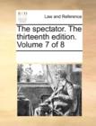 The Spectator. the Thirteenth Edition. Volume 7 of 8 - Book