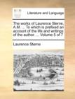 The works of Laurence Sterne, A.M. ... To which is prefixed an account of the life and writings of the author. ...  Volume 5 of 7 - Book