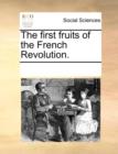 The First Fruits of the French Revolution. - Book