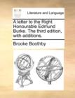 A Letter to the Right Honourable Edmund Burke. the Third Edition, with Additions. - Book
