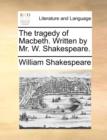 The Tragedy of Macbeth. Written by Mr. W. Shakespeare. - Book