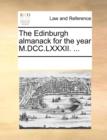 The Edinburgh Almanack for the Year M.DCC.LXXXII. ... - Book