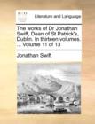 The Works of Dr Jonathan Swift, Dean of St Patrick's, Dublin. in Thirteen Volumes. ... Volume 11 of 13 - Book
