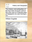 The history and antiquities of the four Inns of Court; and of the nine Inns of Chancery;also of Serjeant's Inn and Scroop's Inn - Book
