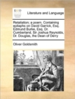 Retaliation; A Poem. Containing Epitaphs on David Garrick, Esq. Edmund Burke, Esq. Dr. Cumberland, Sir Joshua Reynolds, Dr. Douglas, the Dean of Derry - Book