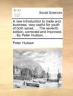 A new introduction to trade and business, very useful for youth of both sexes. ... The seventh edition, corrected and improved. ... By Peter Hudson, . - Book