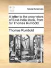 A Letter to the Proprietors of East-India Stock, from Sir Thomas Rumbold. - Book