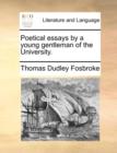 Poetical Essays by a Young Gentleman of the University. - Book