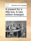A Present for a Little Boy. a New Edition Enlarged. - Book