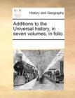 Additions to the Universal History, in Seven Volumes, in Folio. - Book