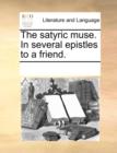 The Satyric Muse. in Several Epistles to a Friend. - Book