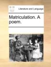 Matriculation. a Poem. - Book