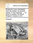 Plutarch's Lives, Translated from the Greek, by Several Hands. in Five Volumes. ... to Which Is Prefixt the Life of Plutarch. Volume 3 of 5 - Book